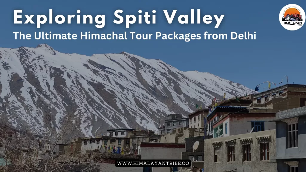 Spiti Valley Top Himachal tour packages from Delhi