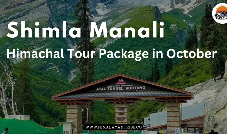 Shimla Manali Himachal Tour Package in October: A Mesmerizing Journey