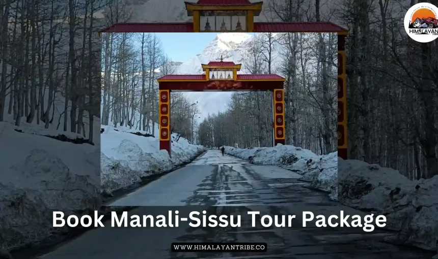 Book Manali-Sissu Tour Package for an Unforgettable Himachal Tour