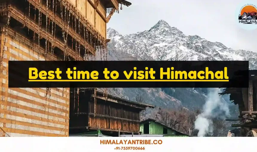 Best Time to Visit Himachal: A Seasonal Guide for Your Himachal Tour